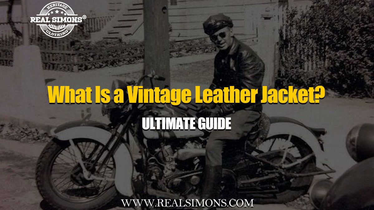 What Is a Vintage Leather Jacket? Complete Guide to Styles, History & Buying Tips