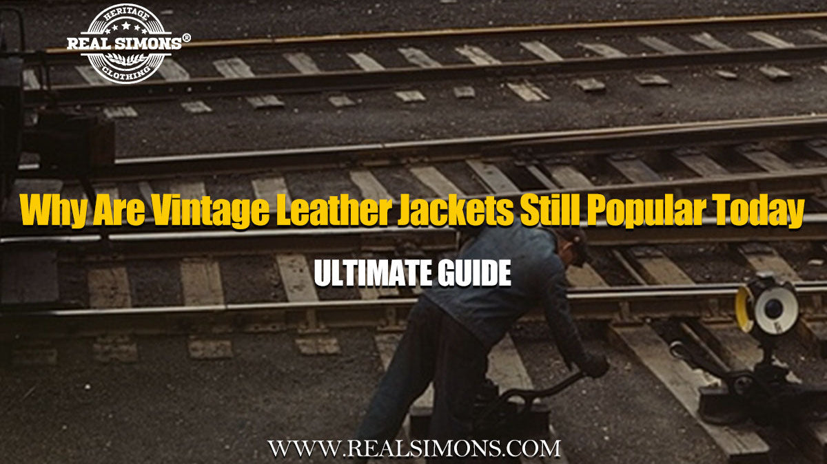 Why Are Vintage Leather Jackets Still Popular Today?